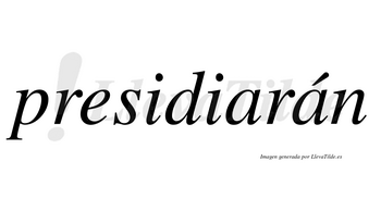 Presidiarán  lleva tilde con vocal tónica en la segunda «a»