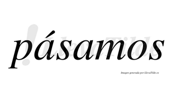 Pásamos lleva tilde con vocal tónica en la primera «a»