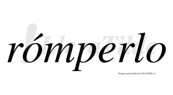 Rómperlo  lleva tilde con vocal tónica en la primera «o»