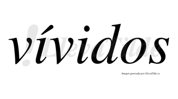 Vívidos lleva tilde con vocal tónica en la primera «i»