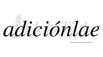 Adiciónlae  lleva tilde con vocal tónica en la «o»