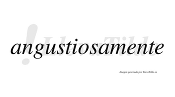 Angustiosa no lleva tilde con vocal tónica en la «o»