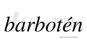Barbotén  lleva tilde con vocal tónica en la «e»