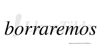 Borraremos  no lleva tilde con vocal tónica en la «e»