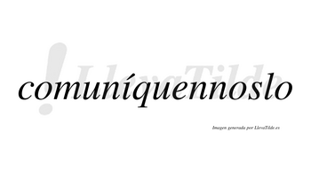 Comuníquennoslo lleva tilde con vocal tónica en la «i»