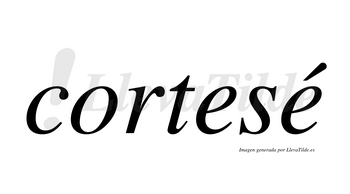 Cortesé  lleva tilde con vocal tónica en la segunda «e»