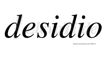 Desidio no lleva tilde con vocal tónica en la primera «i»
