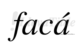 Facá lleva tilde con vocal tónica en la segunda «a»