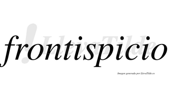 Frontispicio  no lleva tilde con vocal tónica en la segunda «i»