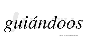 Guiándoos  lleva tilde con vocal tónica en la «a»