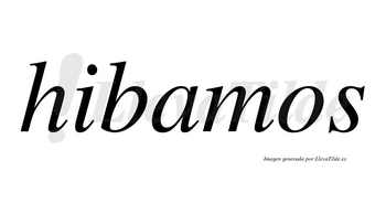 Hibamos no lleva tilde con vocal tónica en la «a»