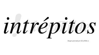 Intrépitos lleva tilde con vocal tónica en la «e»