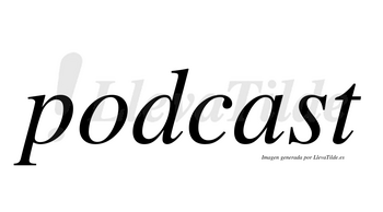 Podcast no lleva tilde con vocal tónica en la «a»