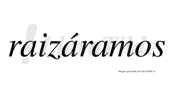 Raizáramos  lleva tilde con vocal tónica en la segunda «a»