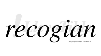 Recogian no lleva tilde con vocal tónica en la «o»