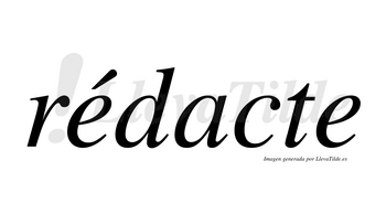 Rédacte lleva tilde con vocal tónica en la primera «e»