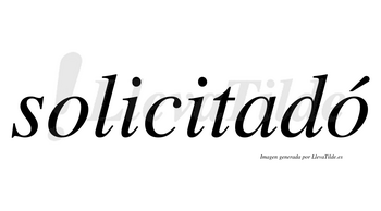 Solicitadó  lleva tilde con vocal tónica en la segunda «o»