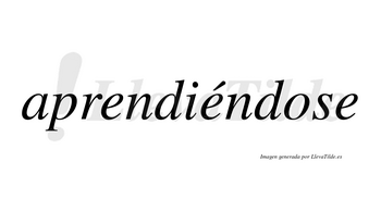 Aprendiéndose  lleva tilde con vocal tónica en la segunda «e»