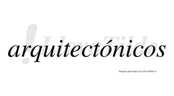 Arquitectónicos  lleva tilde con vocal tónica en la primera «o»
