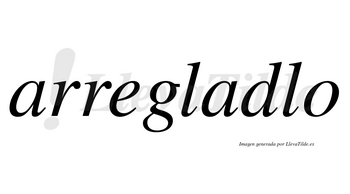 Arregladlo no lleva tilde con vocal tónica en la segunda «a»