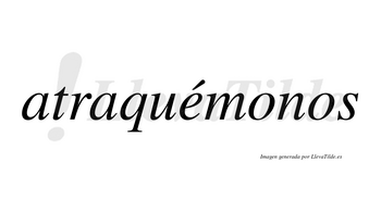 Atraquémonos  lleva tilde con vocal tónica en la «e»