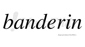 Banderin no lleva tilde con vocal tónica en la «e»