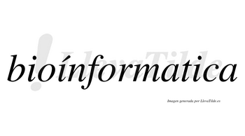 Bioínformatica lleva tilde con vocal tónica en la segunda «i»