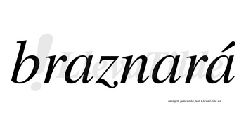 Braznará  lleva tilde con vocal tónica en la tercera «a»