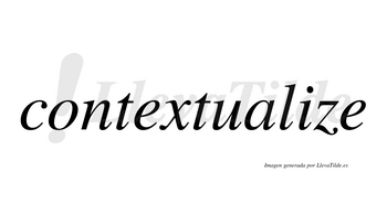 Contextualize  no lleva tilde con vocal tónica en la «i»