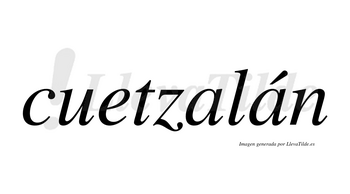 Cuetzalán lleva tilde con vocal tónica en la segunda «a»