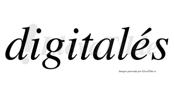 Digitalés lleva tilde con vocal tónica en la «e»