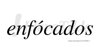 Enfócados  lleva tilde con vocal tónica en la primera «o»