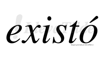 Existó  lleva tilde con vocal tónica en la «o»