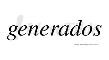 Generados  no lleva tilde con vocal tónica en la «a»