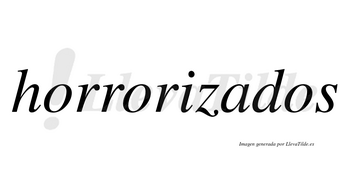 Horrorizados  no lleva tilde con vocal tónica en la «a»