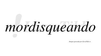 Mordisqueando  no lleva tilde con vocal tónica en la «a»