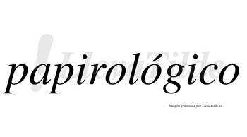 Papirológico  lleva tilde con vocal tónica en la segunda «o»