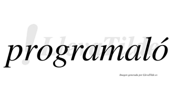 Programaló  lleva tilde con vocal tónica en la segunda «o»