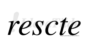 Rescte no lleva tilde con vocal tónica en la primera «e»