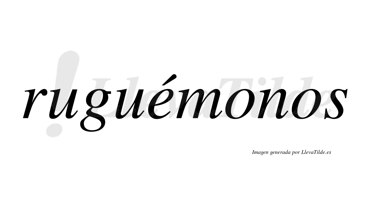 Ruguémonos  lleva tilde con vocal tónica en la "e"