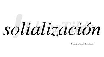 Solialización  lleva tilde con vocal tónica en la segunda «o»