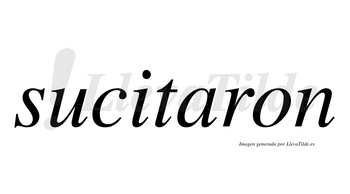 Sucitaron no lleva tilde con vocal tónica en la «a»
