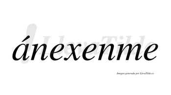 Ánexenme  lleva tilde con vocal tónica en la «a»