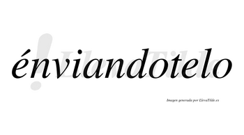 Énviandotelo lleva tilde con vocal tónica en la primera «e»