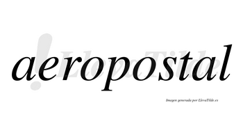 Aeropostal no lleva tilde con vocal tónica en la segunda «a»
