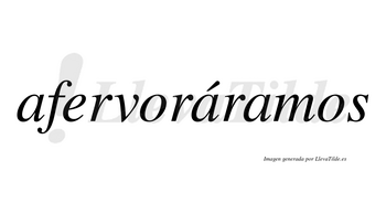 Afervoráramos  lleva tilde con vocal tónica en la segunda «a»
