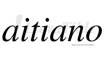 Aitiano  no lleva tilde con vocal tónica en la segunda «a»