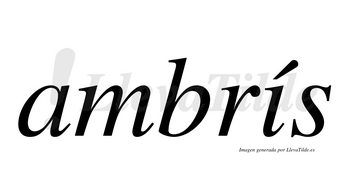 Ambrís  lleva tilde con vocal tónica en la «i»