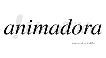 Animadora  no lleva tilde con vocal tónica en la «o»