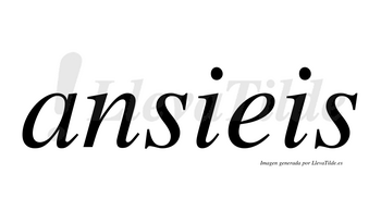 Ansieis  no lleva tilde con vocal tónica en la «a»